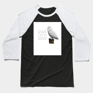 Owl I Do Is Win Baseball T-Shirt